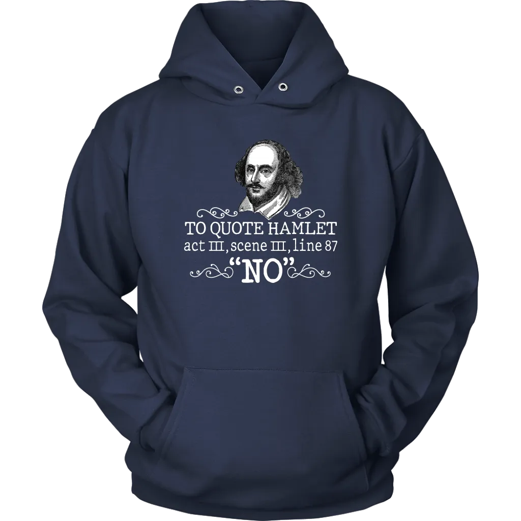 "To Quote Hamlet Act III Scene III Line 87, 'No' " Hoodie