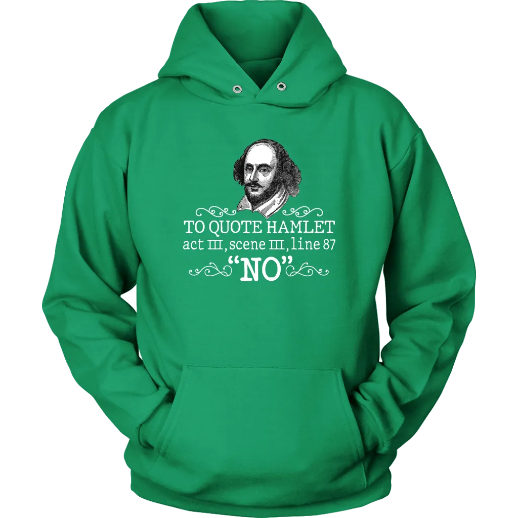 "To Quote Hamlet Act III Scene III Line 87, 'No' " Hoodie