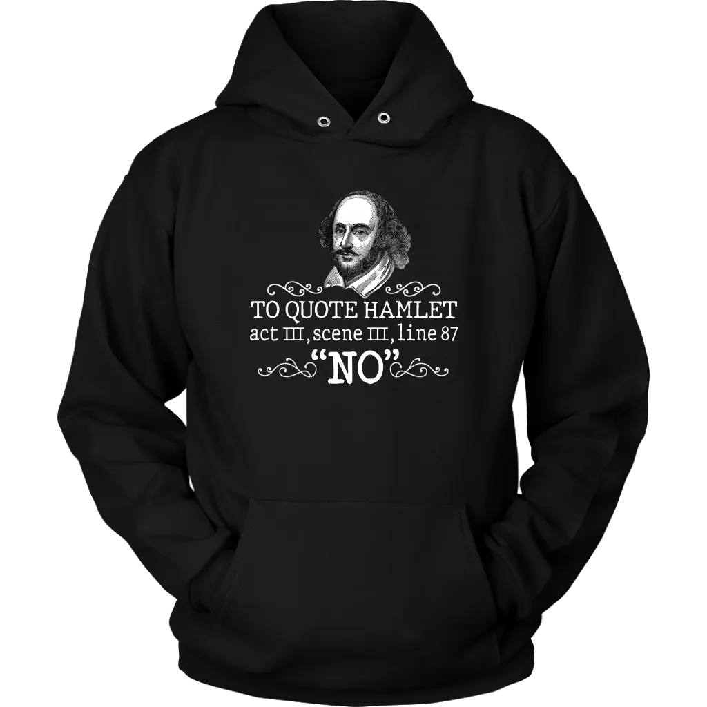 "To Quote Hamlet Act III Scene III Line 87, 'No' " Hoodie