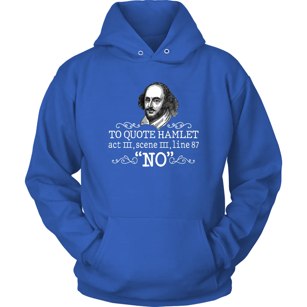 "To Quote Hamlet Act III Scene III Line 87, 'No' " Hoodie