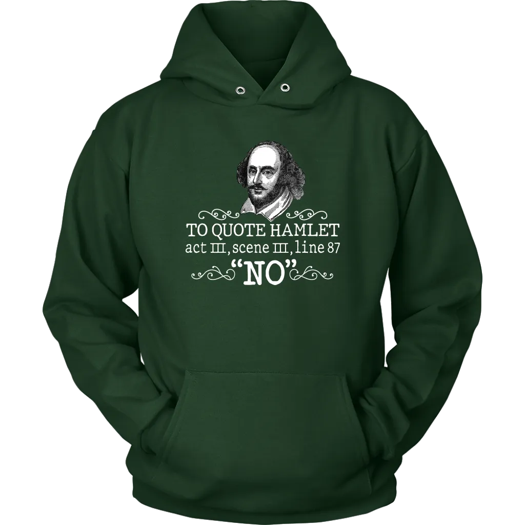 "To Quote Hamlet Act III Scene III Line 87, 'No' " Hoodie