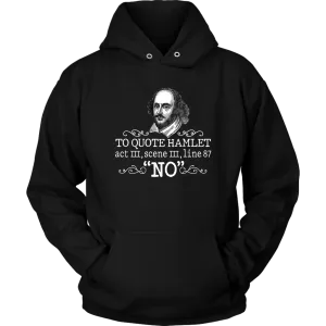 "To Quote Hamlet Act III Scene III Line 87, 'No' " Hoodie