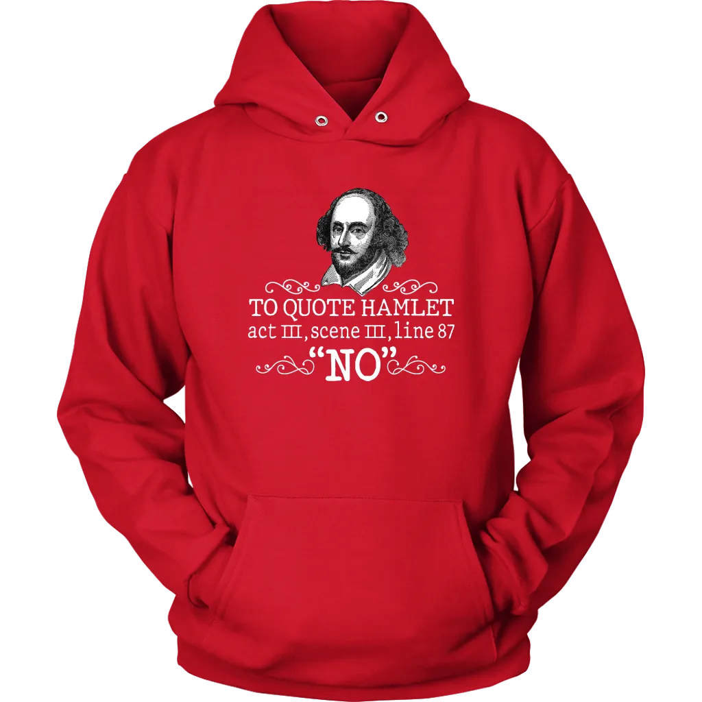 "To Quote Hamlet Act III Scene III Line 87, 'No' " Hoodie