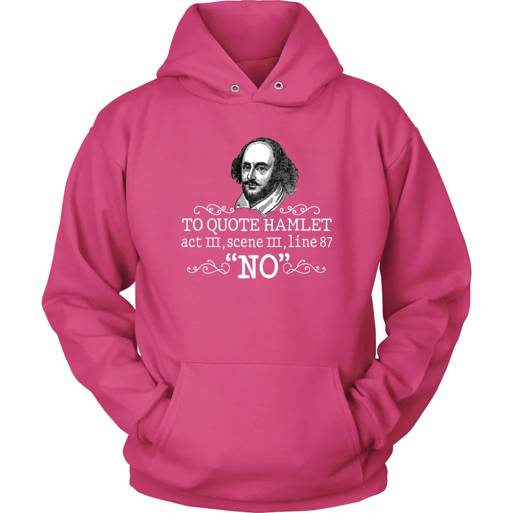 "To Quote Hamlet Act III Scene III Line 87, 'No' " Hoodie